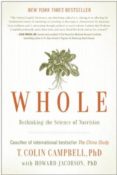 whole: rethinking the science of nutrition-t. colin campbell-howard jacobson-9781939529848 whole: rethinking the science of nutrition-t. colin campbell-howard jacobson-9781939529848