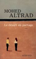 Descargas de libros electrónicos gratis para iPad 1 LE DÉSERT EN PARTAGE de MOHED ALTRAD 9782330201548 (Literatura española)