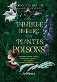 LA FABULEUSE HISTOIRE DES PLANTES POISON : LES 23 PLANTES LES PLUS DANGEREUSES AU MONDE