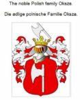 Descargar Ebook iphone gratis THE NOBLE POLISH FAMILY OKSZA. DIE ADLIGE POLNISCHE FAMILIE OKSZA. (Literatura española)  de WERNER ZUREK 9783756221448