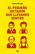 el pequeño dictador que llevamos dentro (ebook)-tomas borges-9786073167048 el pequeño dictador que llevamos dentro (ebook)-tomas borges-9786073167048
