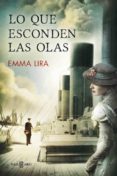 lo que esconden las olas-emma lira-9788401015748 lo que esconden las olas-emma lira-9788401015748