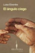 el angulo ciego-luisa etxenike-9788402420848 el angulo ciego-luisa etxenike-9788402420848