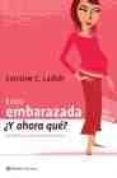 estoy embarazada ¿y ahora que?: confidencias de una nueva madre-lorraine c. ladish-9788408053248 estoy embarazada ¿y ahora que?: confidencias de una nueva madre-lorraine c. ladish-9788408053248