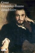 baudelaire-cesar gonzalez-ruano-9788408078548 baudelaire-cesar gonzalez-ruano-9788408078548