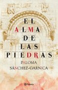 el alma de las piedras-paloma sanchez-garnica-9788408093848 el alma de las piedras-paloma sanchez-garnica-9788408093848