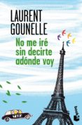no me ire sin decirte adonde voy-laurent gounelle-9788408128748 no me ire sin decirte adonde voy-laurent gounelle-9788408128748