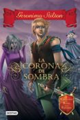 caballeros del reino de la fantasia 4: la corona de sombra-geronimo stilton-9788408135548 caballeros del reino de la fantasia 4: la corona de sombra-geronimo stilton-9788408135548