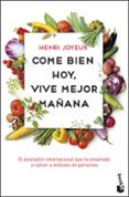 come bien hoy, vive mejor mañana-henri joyeux-9788408201748 come bien hoy, vive mejor mañana-henri joyeux-9788408201748