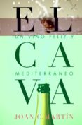el cava, un vino feliz y mediterraneo-joan c. martin-9788415070948 el cava, un vino feliz y mediterraneo joan c. martin 9788415070948