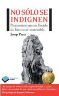 no solo se indignen: propuestas para un estado de bienestar soste nible-josep prats-9788415115748 no solo se indignen: propuestas para un estado de bienestar soste nible-josep prats-9788415115748
