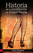 historia de la prostitucion en euskal herria-charo roquero-9788415313748 historia de la prostitucion en euskal herria-charo roquero-9788415313748