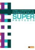 cómo convertir tu farmacia en un súper proyecto (ebook)-9788415330448 cómo convertir tu farmacia en un súper proyecto (ebook)-9788415330448