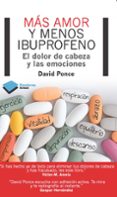 mas amor y menos ibuprofeno: el dolor de cabeza y las emociones-david ponce-9788415750048 mas amor y menos ibuprofeno: el dolor de cabeza y las emociones-david ponce-9788415750048