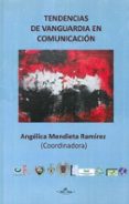 tendencias de vanguardia en comunicacion-angelica mendieta ramirez-9788415965848 tendencias de vanguardia en comunicacion-angelica mendieta ramirez-9788415965848