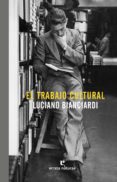 el trabajo cultural-luciano bianciardi-9788416544448 el trabajo cultural-luciano bianciardi-9788416544448