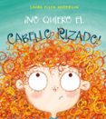 no quiero el cabello rizado!-l. e. anderson-9788416648948 no quiero el cabello rizado!-l. e. anderson-9788416648948