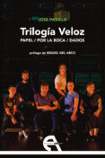 trilogía veloz: papel / por la boca / dados-jose padilla-9788416923748 trilogía veloz: papel / por la boca / dados-jose padilla-9788416923748
