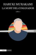 la mort del comanador (llibre 1)-haruki murakami-9788417016548 la mort del comanador (llibre 1)-haruki murakami-9788417016548