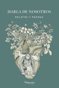 habla de nosotros: relatos y poemas-9788417096748 habla de nosotros: relatos y poemas-9788417096748