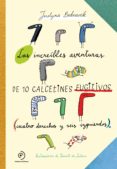 las increibles aventuras de 10 calcetines fujitivos-justyna bednarek-9788417128548 las increibles aventuras de 10 calcetines fujitivos-justyna bednarek-9788417128548