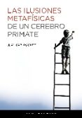 las ilusiones metafisicas de un cerebro primate-juan carlos olite merino-9788417358648 las ilusiones metafisicas de un cerebro primate-juan carlos olite merino-9788417358648