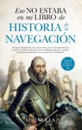 eso no estaba en mi libro de historia de la navegación-luis molla ayuso-9788417418748 eso no estaba en mi libro de historia de la navegación-luis molla ayuso-9788417418748