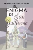 el enigma de san guillermo (ebook)-antonio gonzález balbuena-9788417587048 el enigma de san guillermo (ebook)-antonio gonzález balbuena-9788417587048