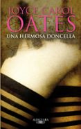 una hermosa doncella-joyce carol oates-9788420406848 una hermosa doncella-joyce carol oates-9788420406848