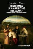 ¿enferman las mariposas del alma?: cerebro, locura y diversidad h umana-francisco mora-9788420642048 ¿enferman las mariposas del alma?: cerebro, locura y diversidad h umana-francisco mora-9788420642048