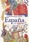 españa y las españas: nacionalismos y falsificacion de la histori a-luis gonzalez anton-9788420648248 españa y las españas: nacionalismos y falsificacion de la histori a-luis gonzalez anton-9788420648248