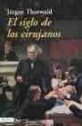 el siglo de los cirujanos-jurgen thorwald-9788423337248 el siglo de los cirujanos-jurgen thorwald-9788423337248