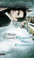 wayward pines: el paraiso-blake crouch-9788423349548 wayward pines: el paraiso-blake crouch-9788423349548