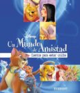 un mundo de amistad: cuentos para estar unidos (albumes disney)-9788424187248 un mundo de amistad: cuentos para estar unidos (albumes disney)-9788424187248