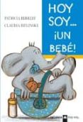 hoy soy...¡un bebe!-patricia berreby-9788424639648 hoy soy...¡un bebe!-patricia berreby-9788424639648