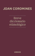 breve diccionario etimologico de la lengua castellana-joan coromines-9788424923648 breve diccionario etimologico de la lengua castellana-joan coromines-9788424923648