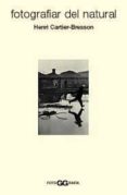 fotografiar del natural-henri cartier-bresson-9788425215148 fotografiar del natural-henri cartier-bresson-9788425215148