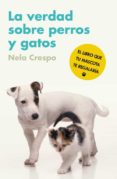 la verdad sobre perros y gatos-nela crespo-9788425345548 la verdad sobre perros y gatos-nela crespo-9788425345548