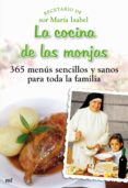 la cocina de las monjas: 365 menus sencillos y sanos para toda la familia-sor isabel lora-9788427035348 la cocina de las monjas: 365 menus sencillos y sanos para toda la familia-sor isabel lora-9788427035348