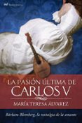 la pasion ultima de carlos v-maria teresa alvarez-9788427037748 la pasion ultima de carlos v-maria teresa alvarez-9788427037748