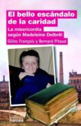 el bello escandalo de la caridad: la misericordia segun madeleine delbrel-françois gilles-9788427721548 el bello escandalo de la caridad: la misericordia segun madeleine delbrel-françois gilles-9788427721548