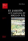 el jardin en la arquitectura del siglo xx: naturaleza artificial en la cultura moderna-dario alvarez-9788429121148 el jardin en la arquitectura del siglo xx: naturaleza artificial en la cultura moderna-dario alvarez-9788429121148