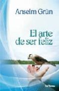 el arte de ser feliz-anselm grün-9788429317848 el arte de ser feliz-anselm grün-9788429317848