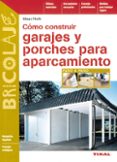 como construir garajes y porches para aparcamiento-klaus fisch-9788430533848 como construir garajes y porches para aparcamiento-klaus fisch-9788430533848