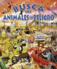 busca los animales en peligro-9788430546848 busca los animales en peligro-9788430546848