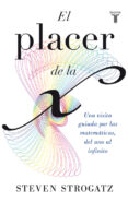 el placer de la x: una visita guiada por las matematicas, del uno al infinito-steven h. strogatz-9788430602148 el placer de la x: una visita guiada por las matematicas, del uno al infinito-steven h. strogatz-9788430602148