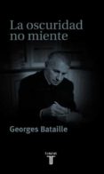 la oscuridad no miente-georges bataille-9788430604548 la oscuridad no miente-georges bataille-9788430604548