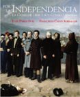 por la independencia-francisco calvo serraller-juan pablo fusi-9788430606948 por la independencia-francisco calvo serraller-juan pablo fusi-9788430606948