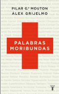 palabras moribundas-alex grijelmo-pilar garcia mouton-9788430608348 palabras moribundas-alex grijelmo-pilar garcia mouton-9788430608348