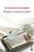 donde el corazon te lleve-susanna tamaro-9788432217548 donde el corazon te lleve-susanna tamaro-9788432217548